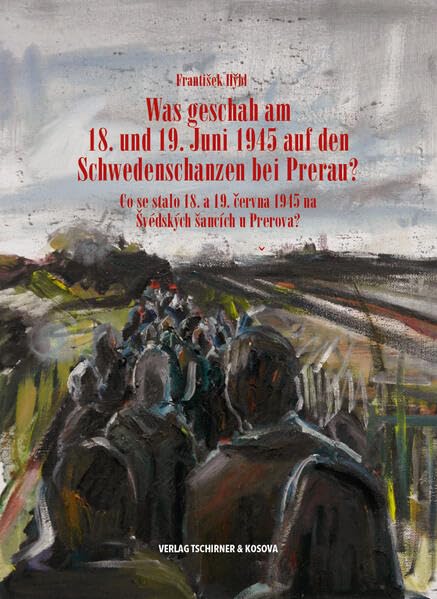 Was geschah am 18. und 19. Juni 1945 auf den Schwedenschanzen bei Prerau?