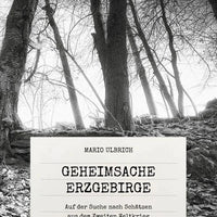 Geheimsache Erzgebirge: Auf der Suche nach Schätzen aus dem 2.Weltkrieg