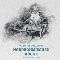 Wahre Schätze aus der Nordböhmischen Küche – Rezepte & Geschichten