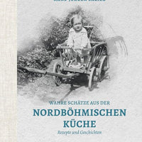 Wahre Schätze aus der Nordböhmischen Küche – Rezepte & Geschichten