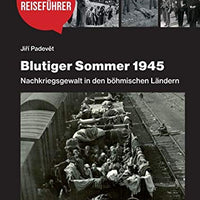 Blutiger Sommer 1945: Nachkriegsgewalt in den böhmischen Ländern